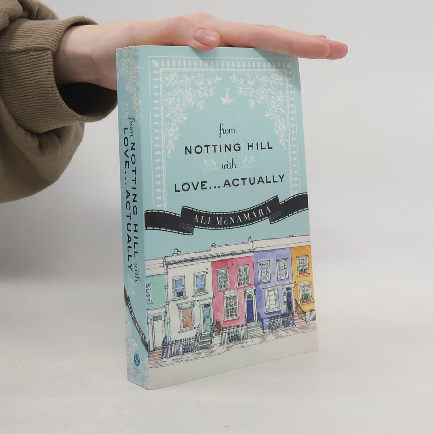 Ali McNamara From Notting Hill with Love...Actually