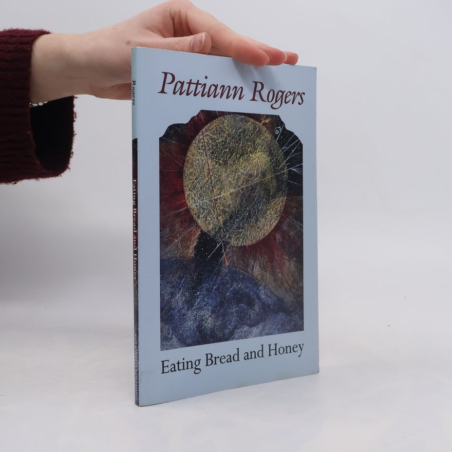 Pattiann Rogers Eating Bread and Honey