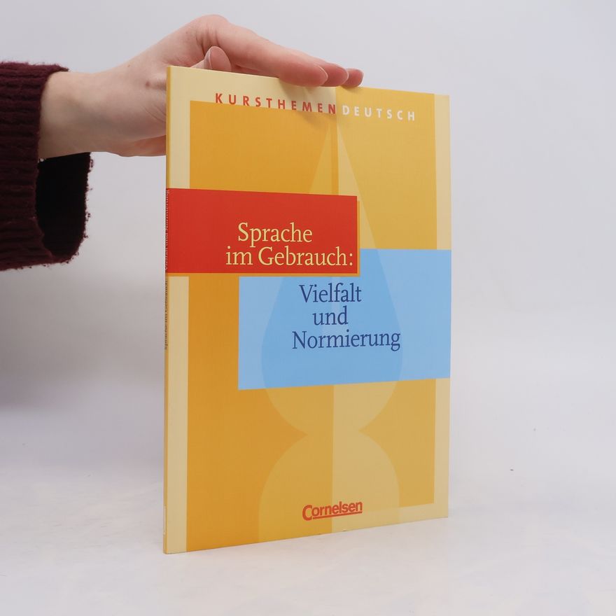 Elisabeth Böcker Kursthemen Deutsch: Sprache im Gebrauch: Vielfalt und Normierung: Für die Sek.II an Gymnasien