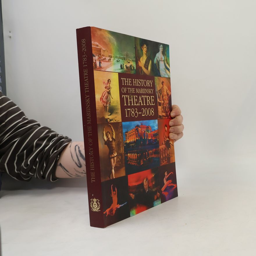 Collectif d'auteurs The History of the Mariinsky Theatre 1783–2008