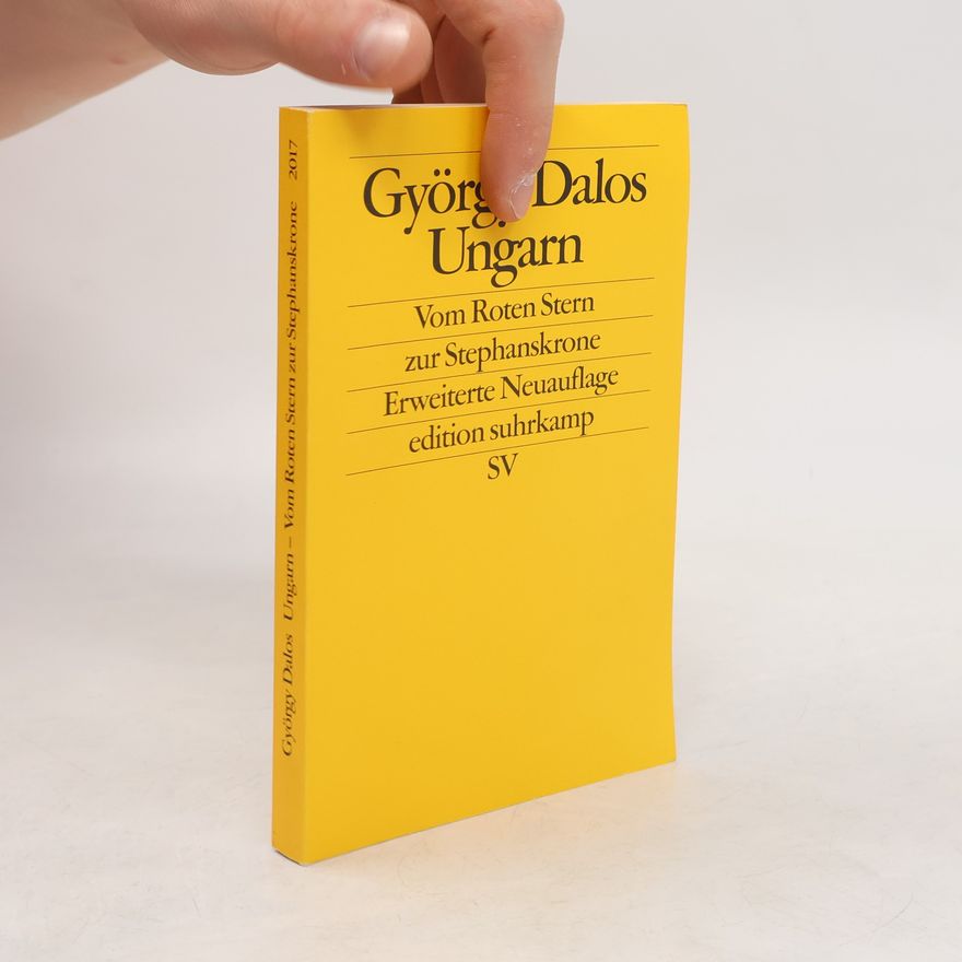 György Dalos edition suhrkamp: Ungarn. vom roten Stern zur Stephanskrone.