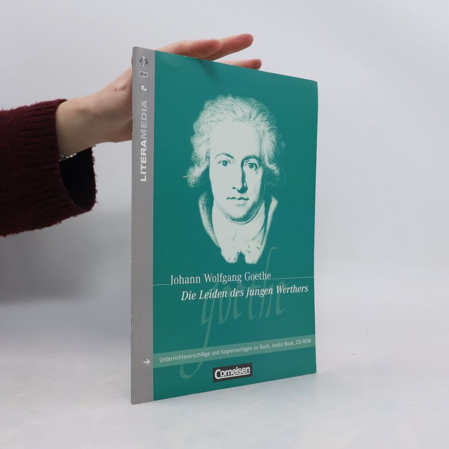 Ute Fenske Johann Wolfgang Goethe, Die Leiden des jungen Werthers: Unterrichtsvorschläge und Kopiervorlagen zu Buch, Audio Book, CD-ROM