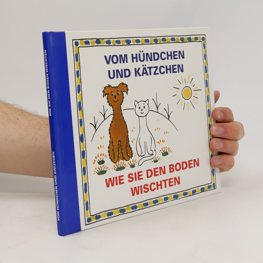 Štěpánka Kudrnáčová Vom Hündchen und Kätzchen. Wie sie den Boden wischten