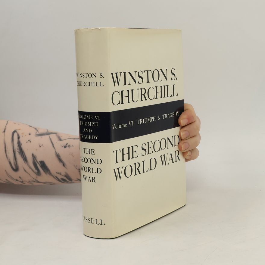 Winston Churchill The Second World War VI: Triumph and Tragedy