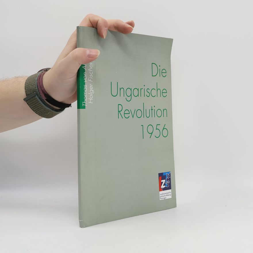Thomas von Ahn Die Ungarische Revolution 1956