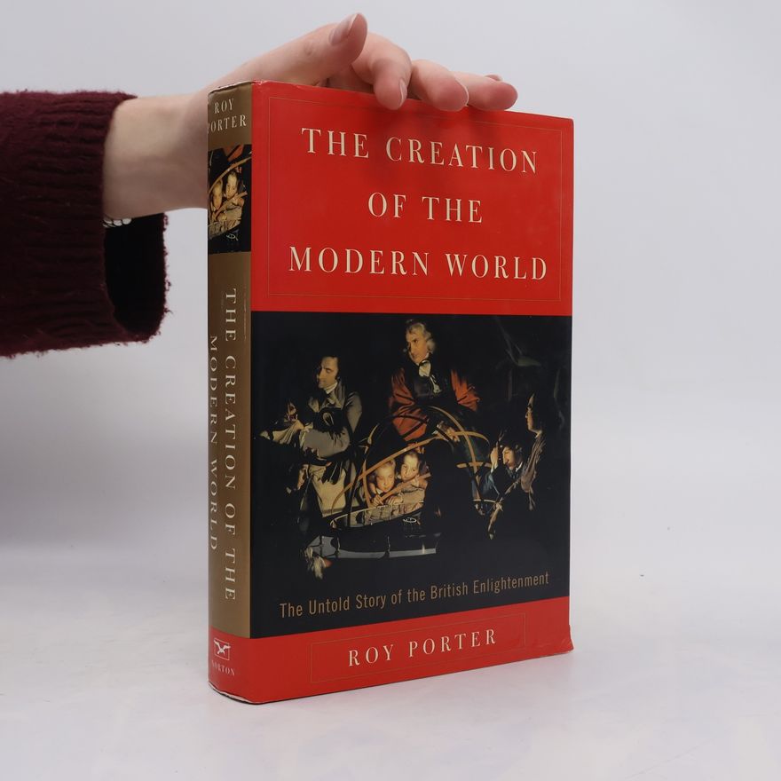 Roy Porter The Creation of the Modern World