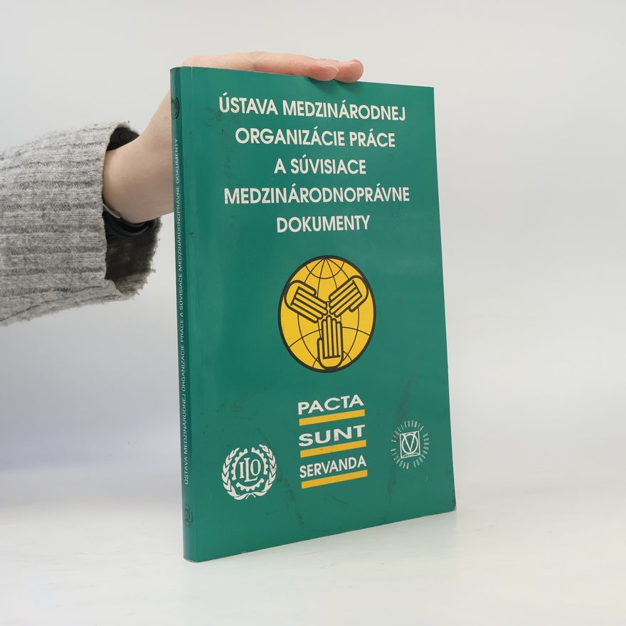 Various authors Ústava Medzinárodnej organizácie práce a súvisiace medzinárodnoprávne dokumenty