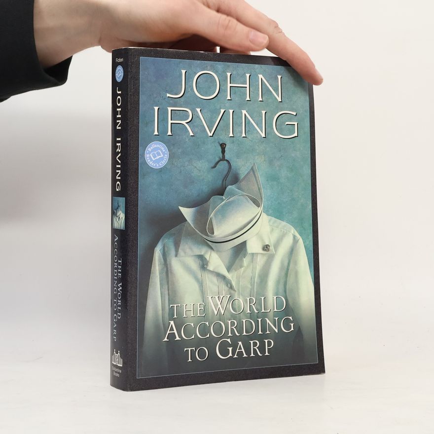 John Irving The world according to Garp : a novel