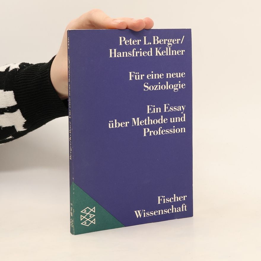 Peter Ludwig Berger Für eine neue Soziologie