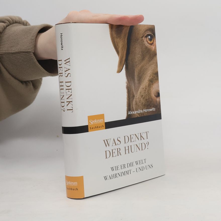 Alexandra Horowitz Was denkt der Hund?