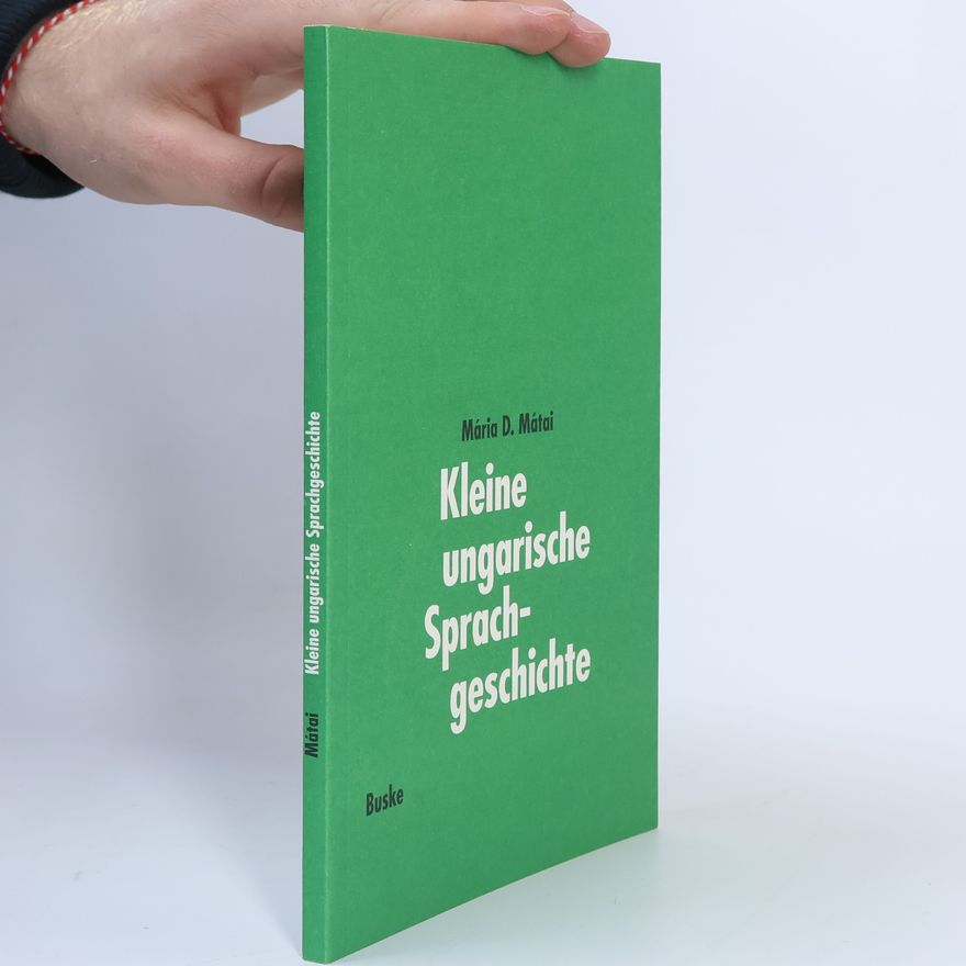 Mária D. Mátal Kleine ungarische Sprachgeschichte