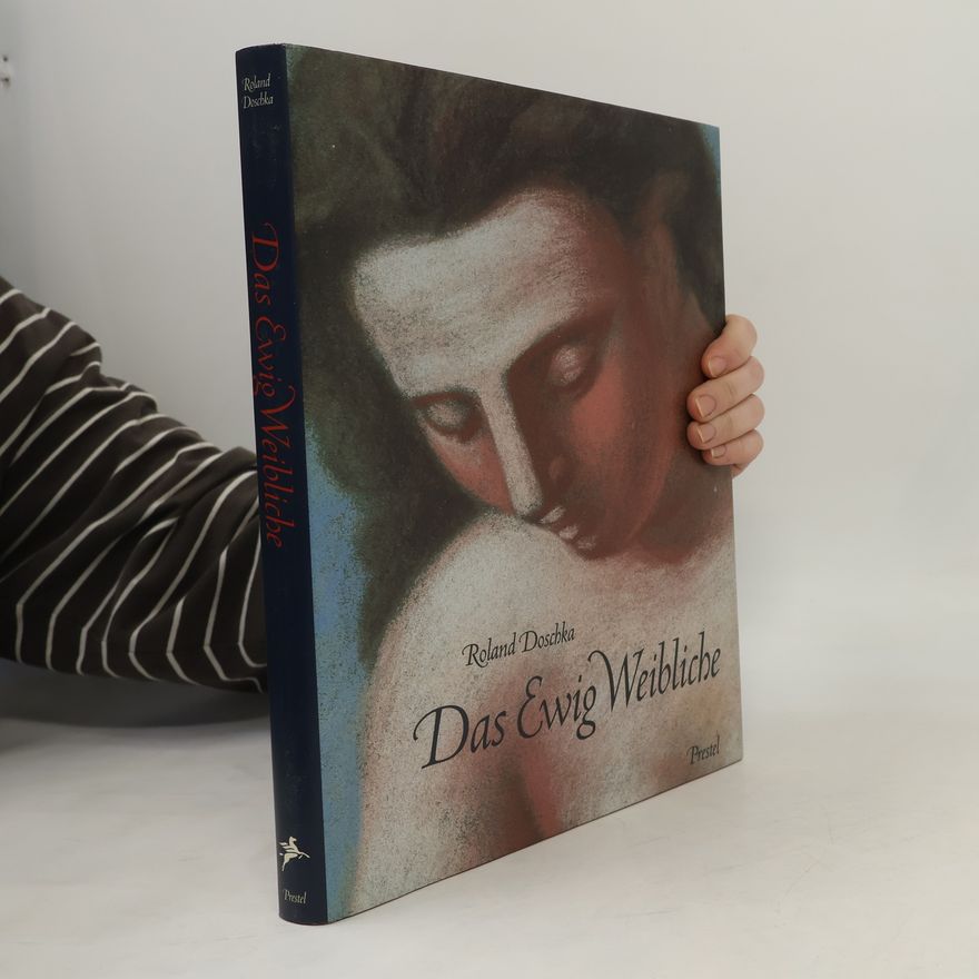 Roland Doschka Das Ewig-Weibliche