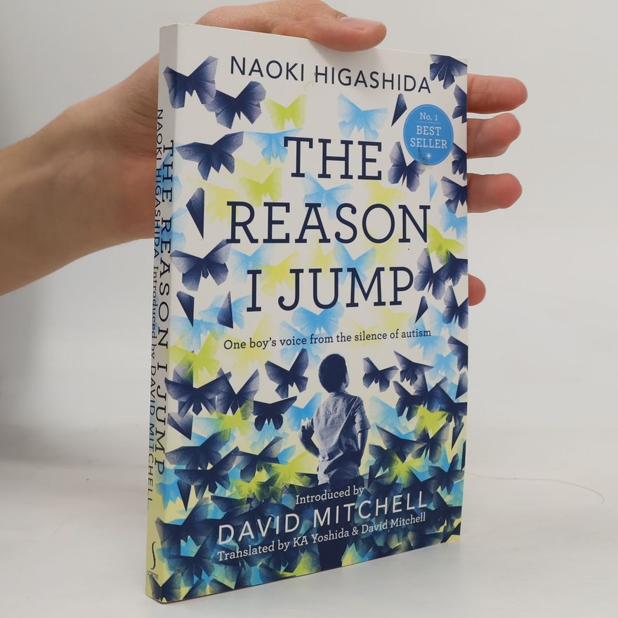 Naoki Higašida The reason I jump : one boy's voice from the silence of autism