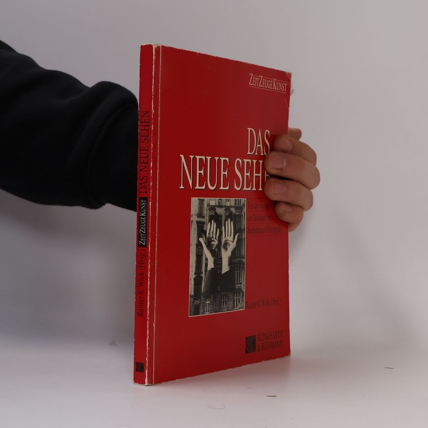Rainer K. Wick Zeitzeuge Kunst: Das neue Sehen