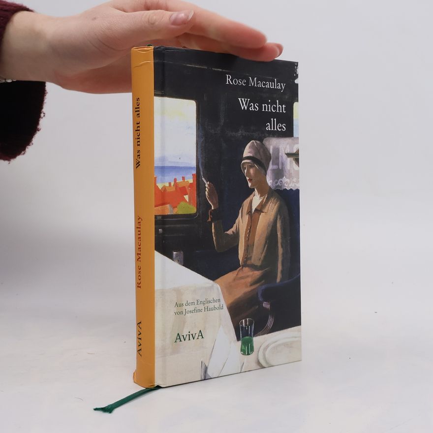 Rose Macaulay Was nicht alles