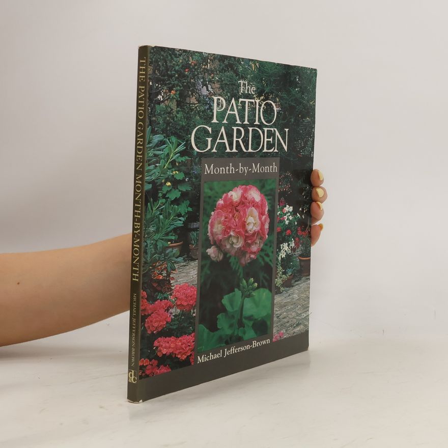 Michael Jefferson-Brown Month-By-Month Gardening (David & Charles): The Patio Garden