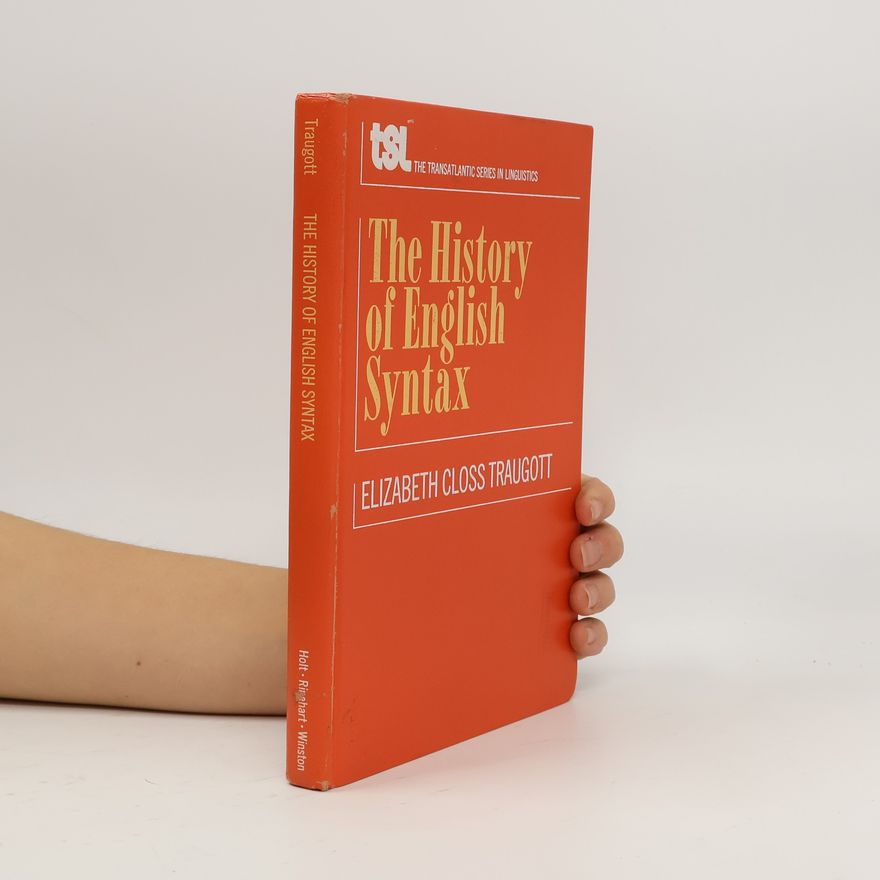 Elizabeth Closs Traugott The Transatlantic Series in Linguistics: A History of English Syntax