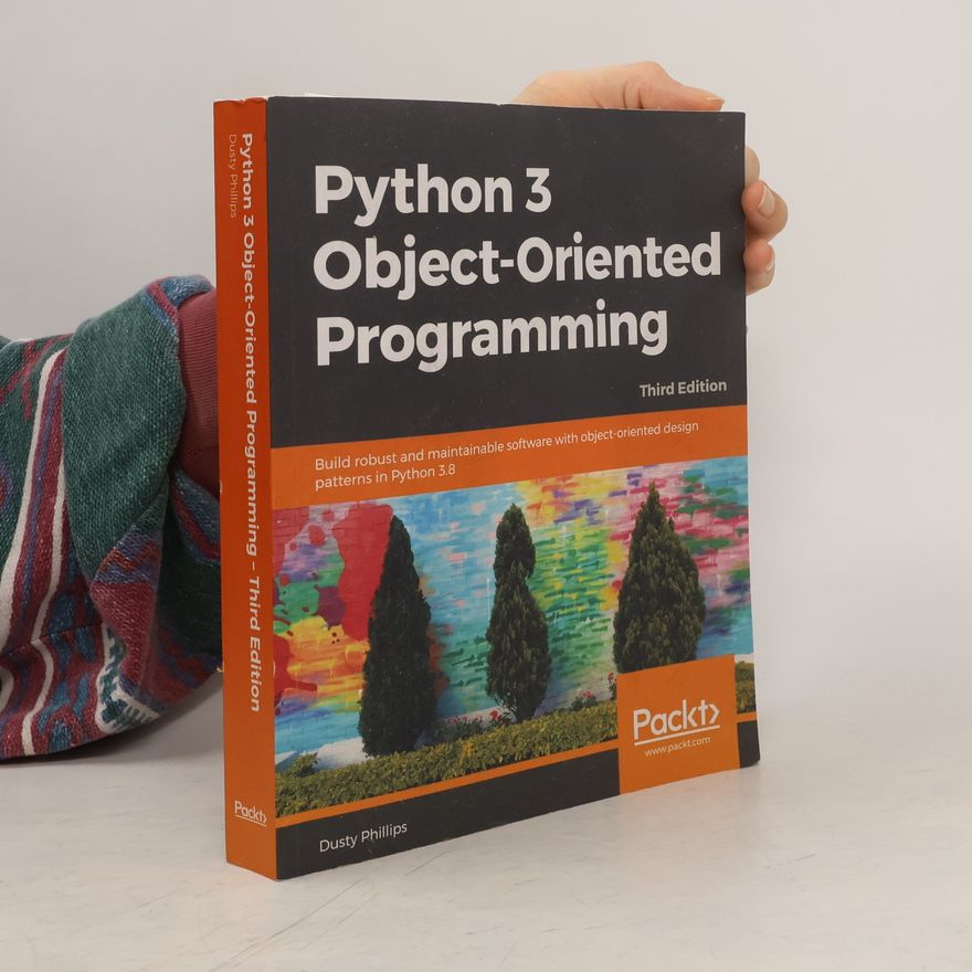 Dusty Phillips Python 3 Object-Oriented Programming