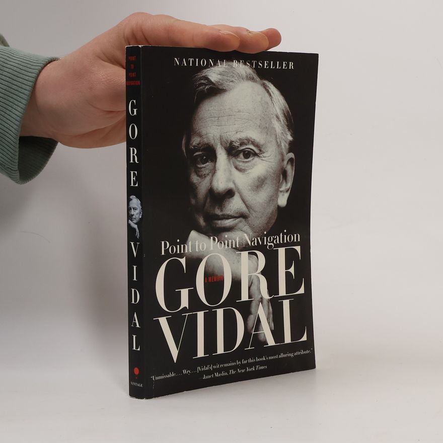 Gore Vidal Point to Point Navigation: A Memoir 1964 to 2006