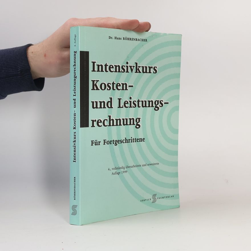 Hans Röhrenbacher Intensivkurs Kosten- und Leistungsrechnung für Fortgeschrittene