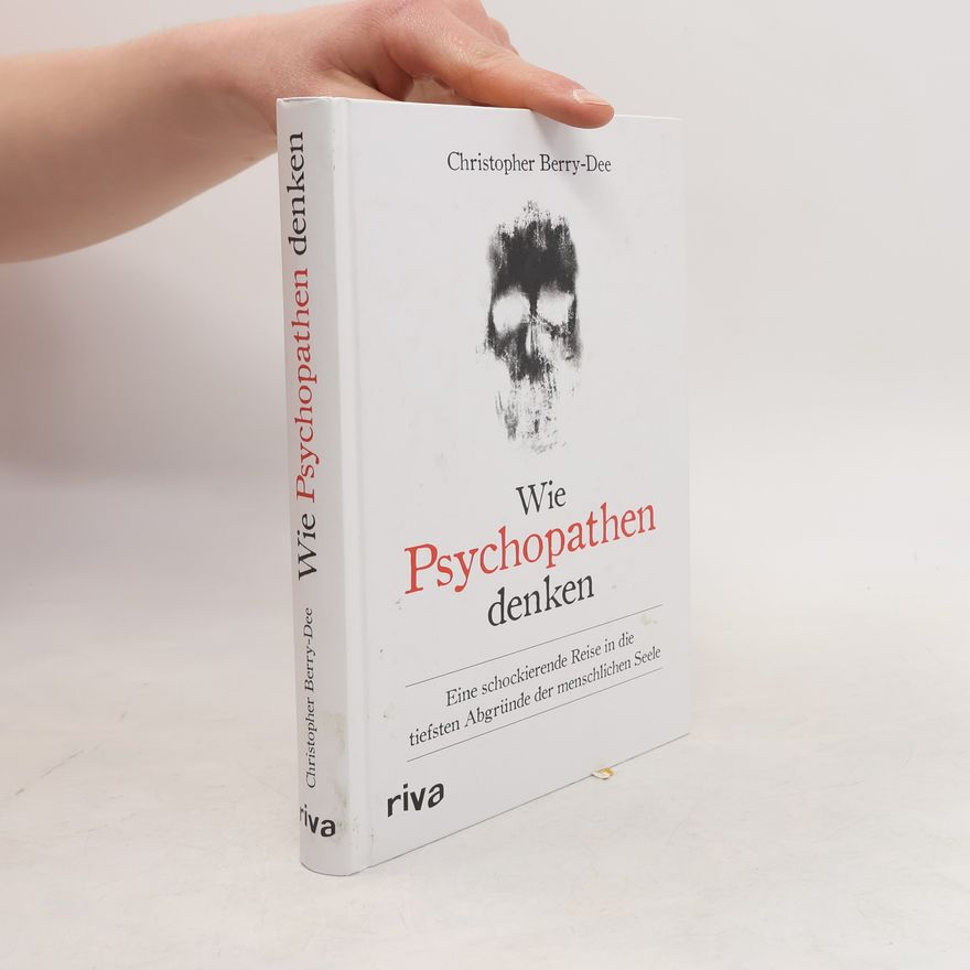 Christopher Berry-Dee Wie Psychopathen denken