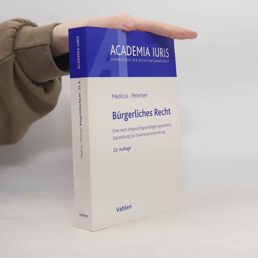 Dieter Medicus Academia Iuris: Lehrbücher der Rechtswissenschaft - 23: Bürgerliches Recht