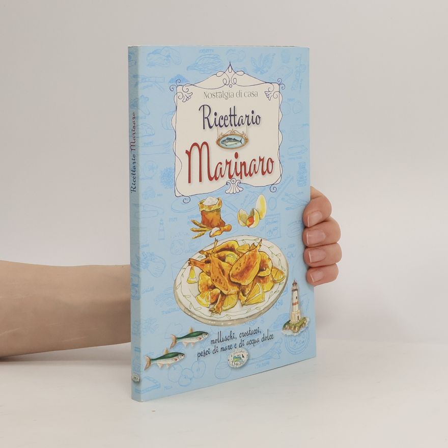 AA.VV. Ricettario marinaro. Molluschi, crostacei, pesci di mare e di acqua dolce