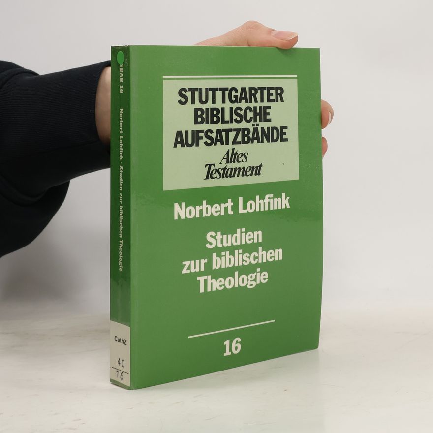 Norbert Lohfink Stuttgarter Biblische Aufsatzbände - 16: Studien zur biblischen Theologie