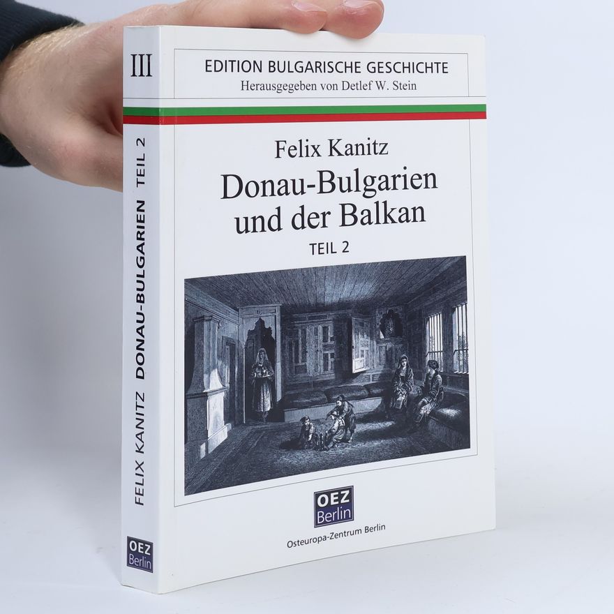 Detlef W. Stein Edition Bulgarische Geschichte - 1: Donau-Bulgarien und der Balkan