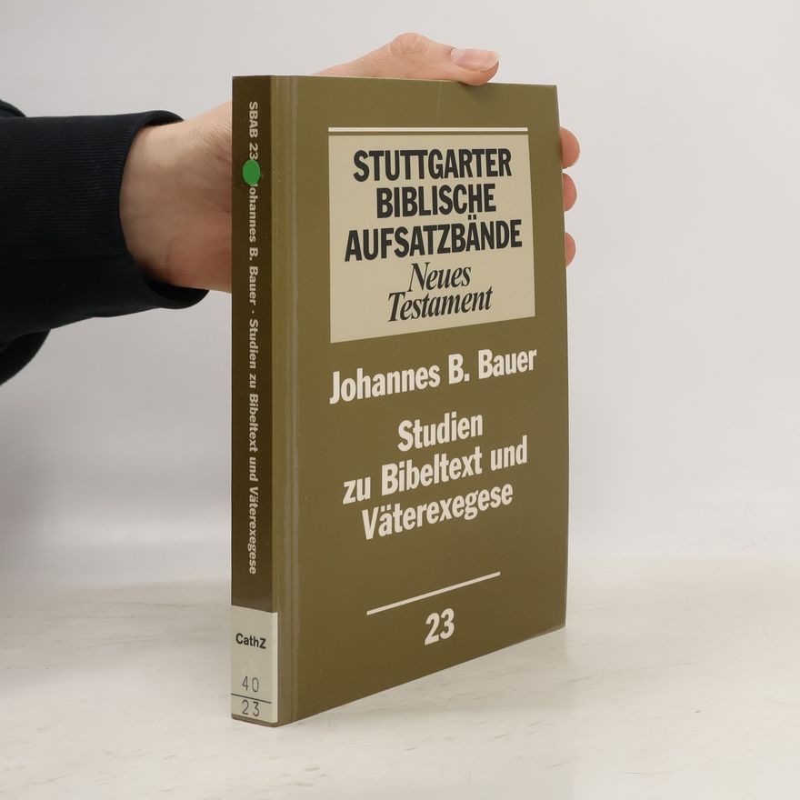 Johannes Baptist Bauer Stuttgarter Biblische Aufsatzbände, Neues Testament, Bd.23, Studien zu Bibeltext und Väterexegese