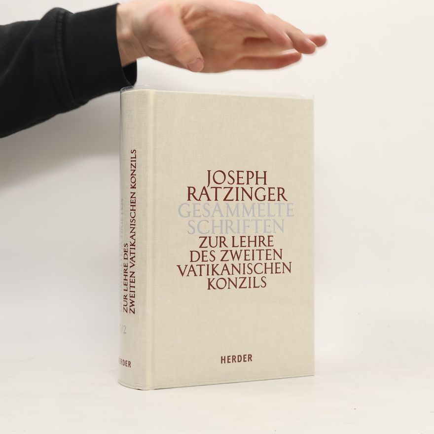 Joseph Ratzinger Gesammelte Schriften - 2: Zur Lehre des Zweiten Vatikanischen Konzils
