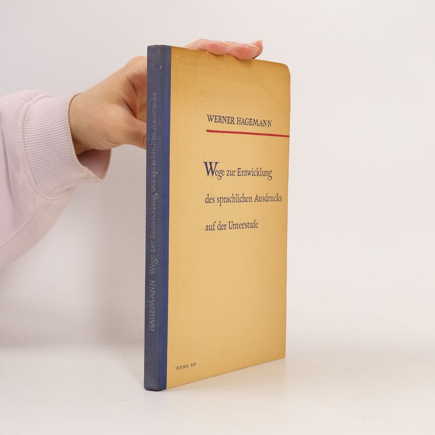Hans-Werner Hagemann Wege zur Entwicklung des sprachlichen Ausdrucks auf der Unterstufe