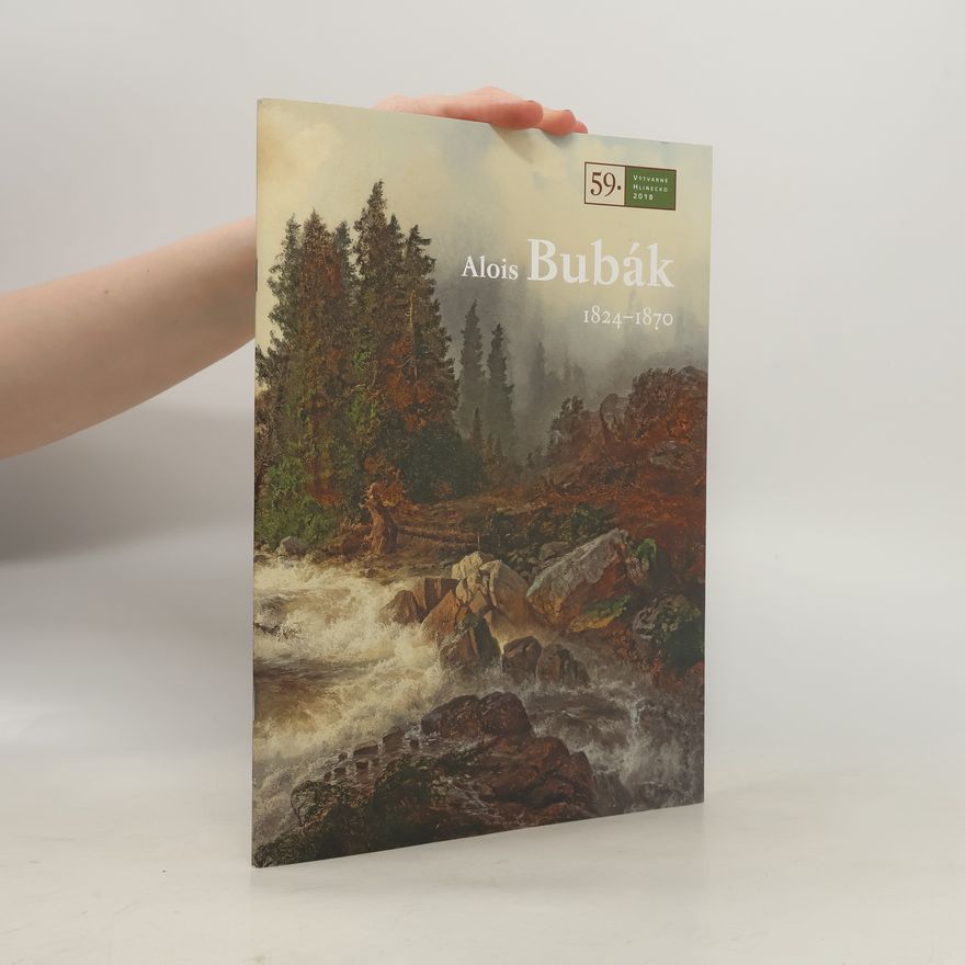 Alois Bubák Alois Bubák : 1824-1870 : 59. Výtvarné Hlinecko 2018