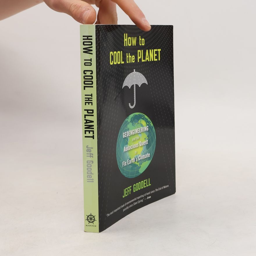 Jeff Goodell How to Cool the Planet