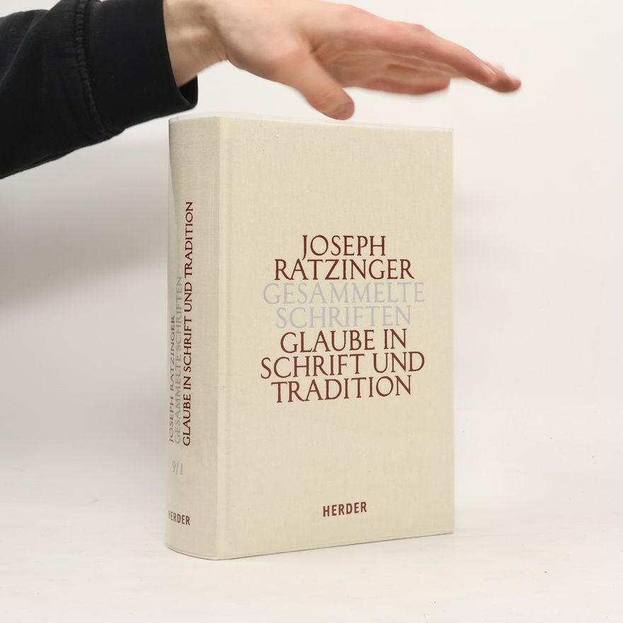 Joseph Ratzinger Glaube in Schrift und Tradition / Gesammelte Schriften Bd.9/1, Tl.1