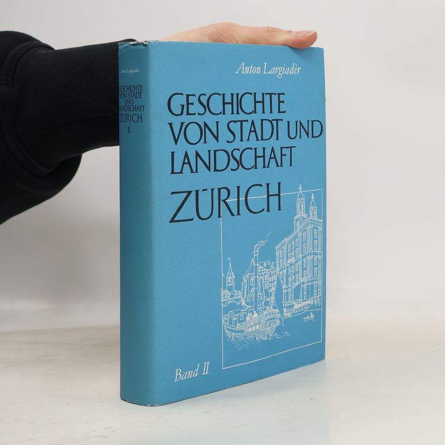 Anton Largiadèr Geschichte von Stadt und Landschaft Zürich II.