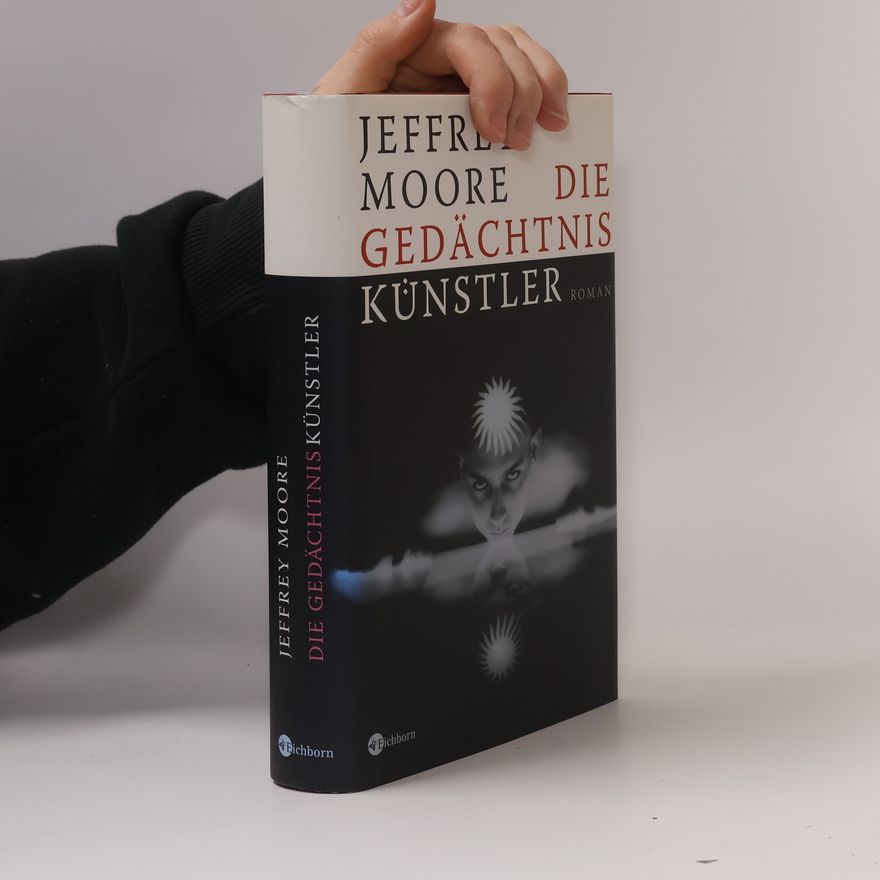 Jeffrey Moore Die Gedächtniskünstler