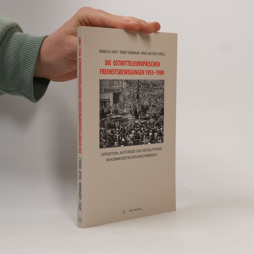 János Can Togay Die Ostmitteleuropäischen Freiheitsbewegungen 1953 - 1989