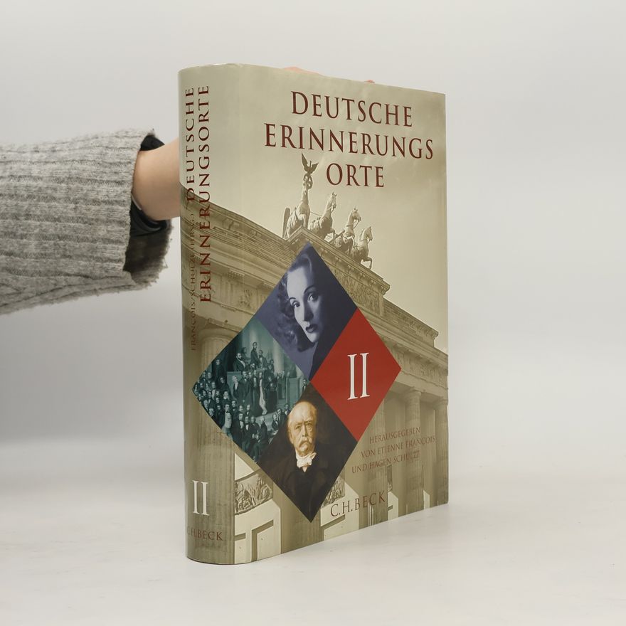 Etienne François Deutsche Erinnerungsorte II: Ausgezeichnet mit dem Preis Das Historische Buch, Kategorie Zeitgeschichte 2001