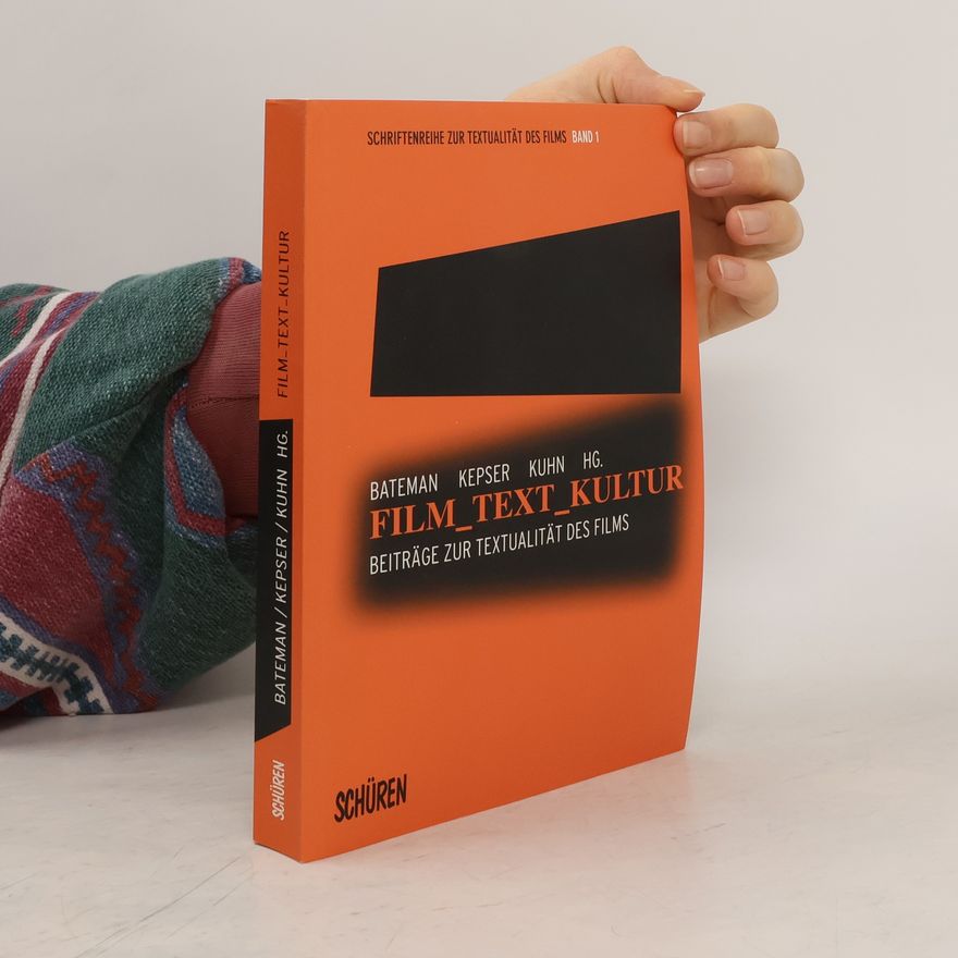 Matthis Kepser Schriftenreihe zur Textualität des Films - 1: Film, Text, Kultur