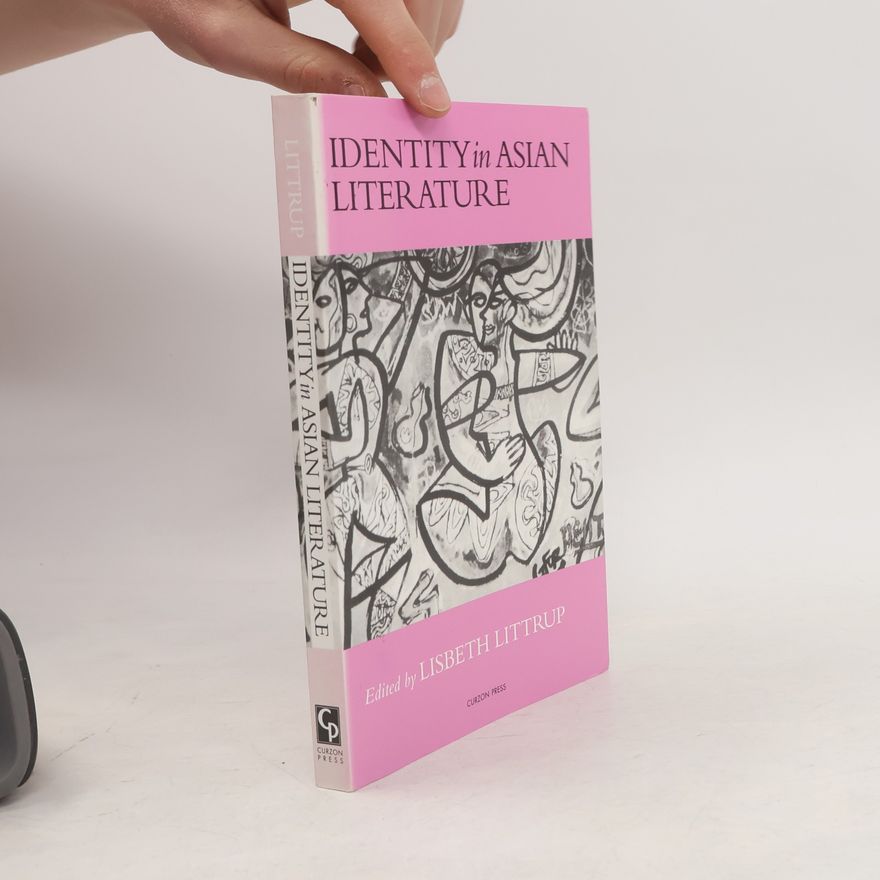 Lisbeth Littrup Studies in Asian Topics - 21: Identity in Asian Literature
