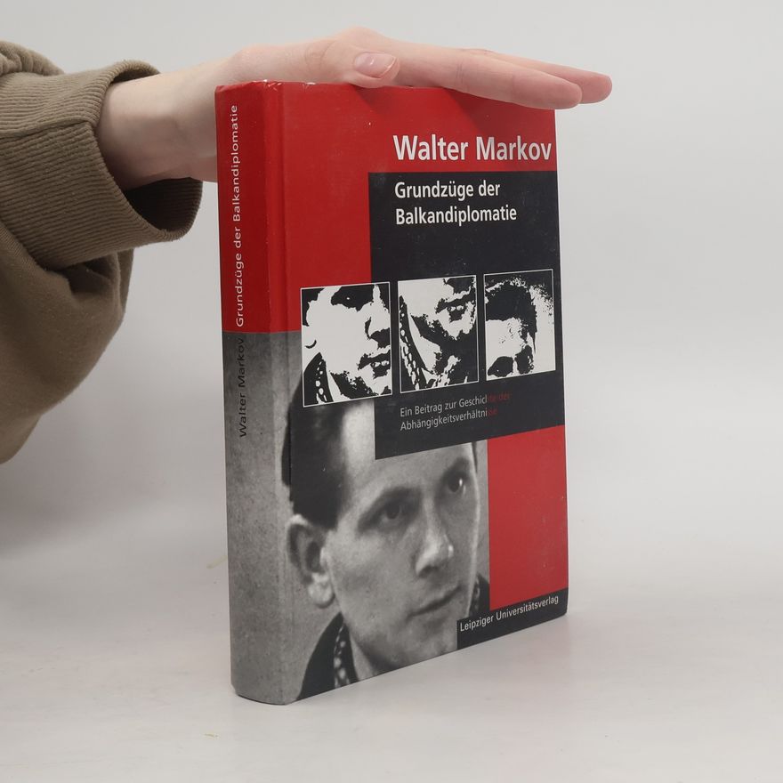 Walter Markov Grundzüge der Balkandiplomatie