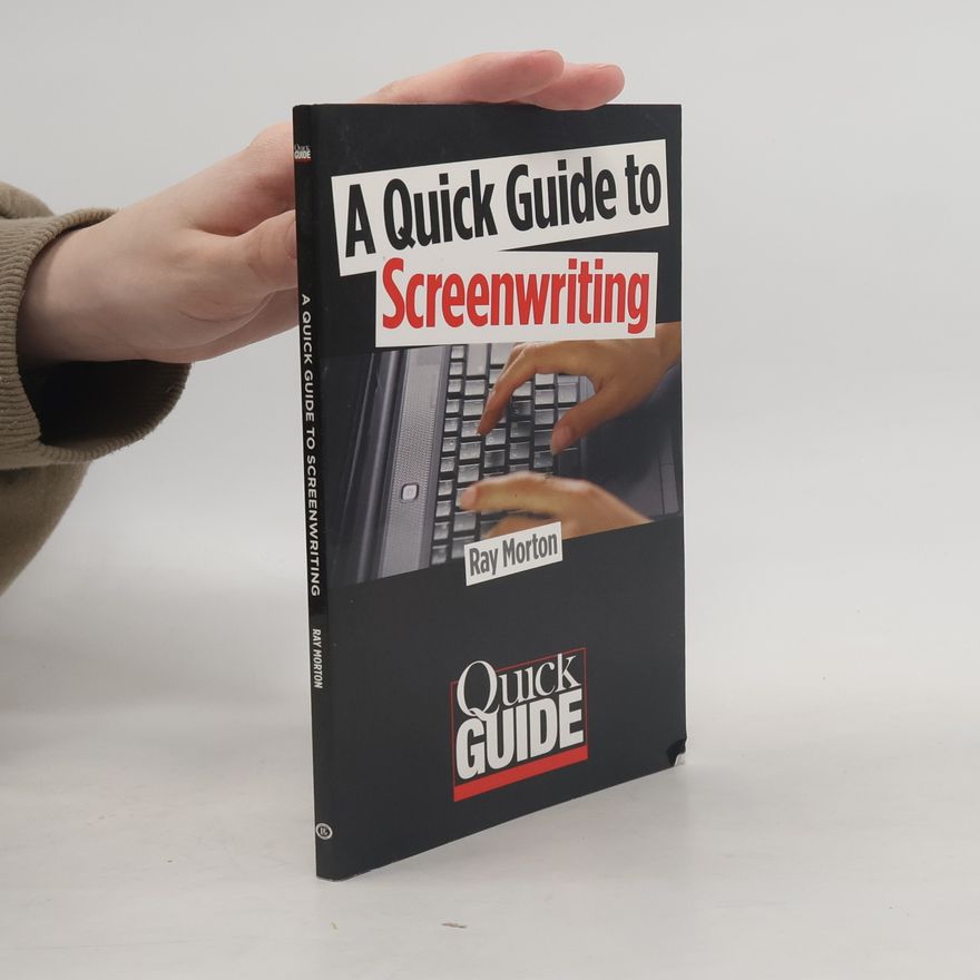 Ray Morton A Quick Guide to Screenwriting