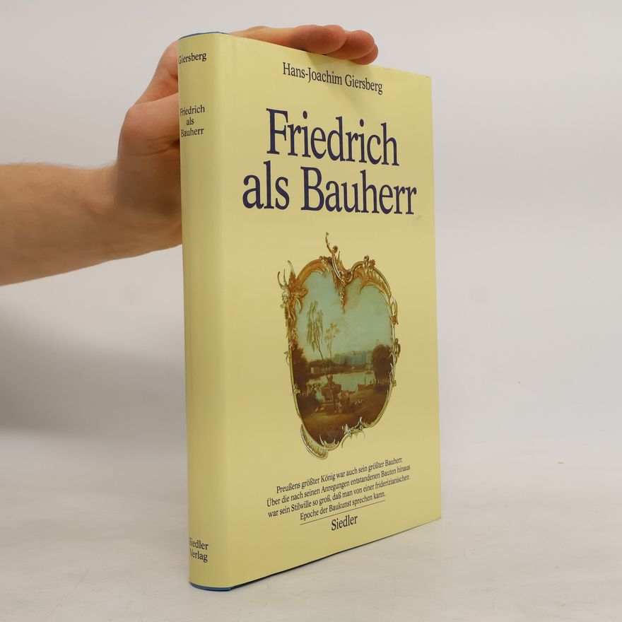 Hans-Joachim Giersberg Friedrich als Bauherr