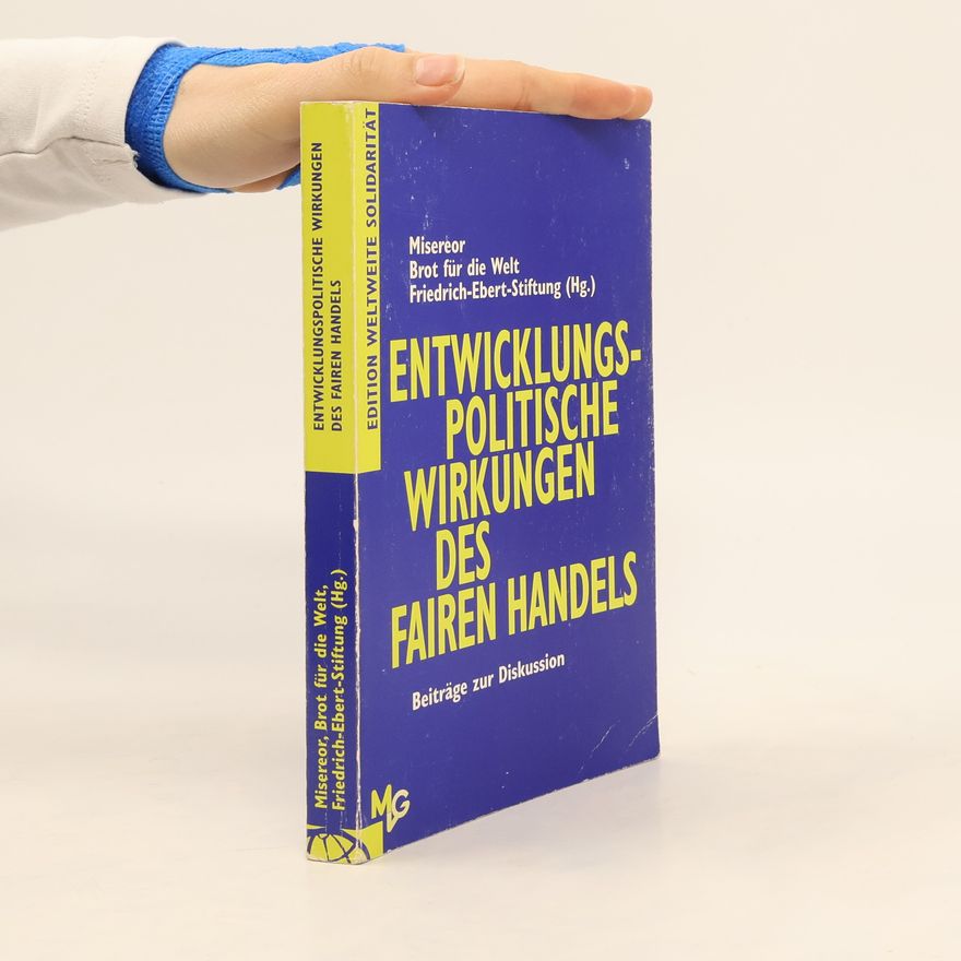 Brot für die Welt Edition Weltweite Solidarität: Entwicklungspolitische Wirkungen des Fairen Handels
