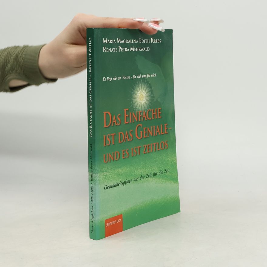 Maria Magdalena Edith Krebs Das Einfache ist das geniale und ist Zeitlos