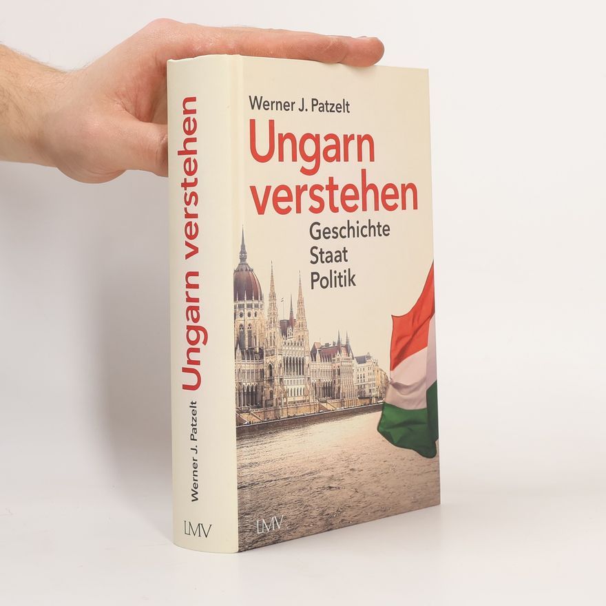 Werner J. Patzelt Ungarn verstehen