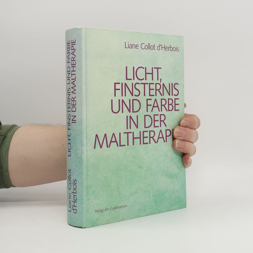 Liane Collot dHerbois Licht, Finsternis und Farbe in der Maltherapie