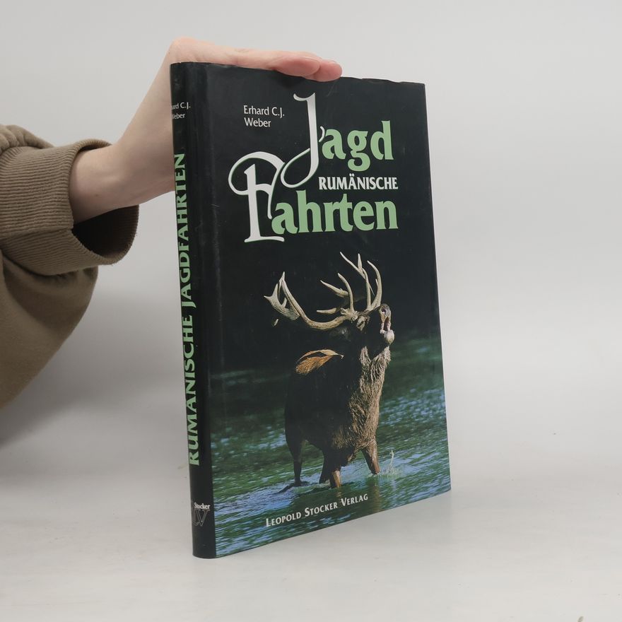 Erhard C. J. Weber Rumänische Jagdfahrten