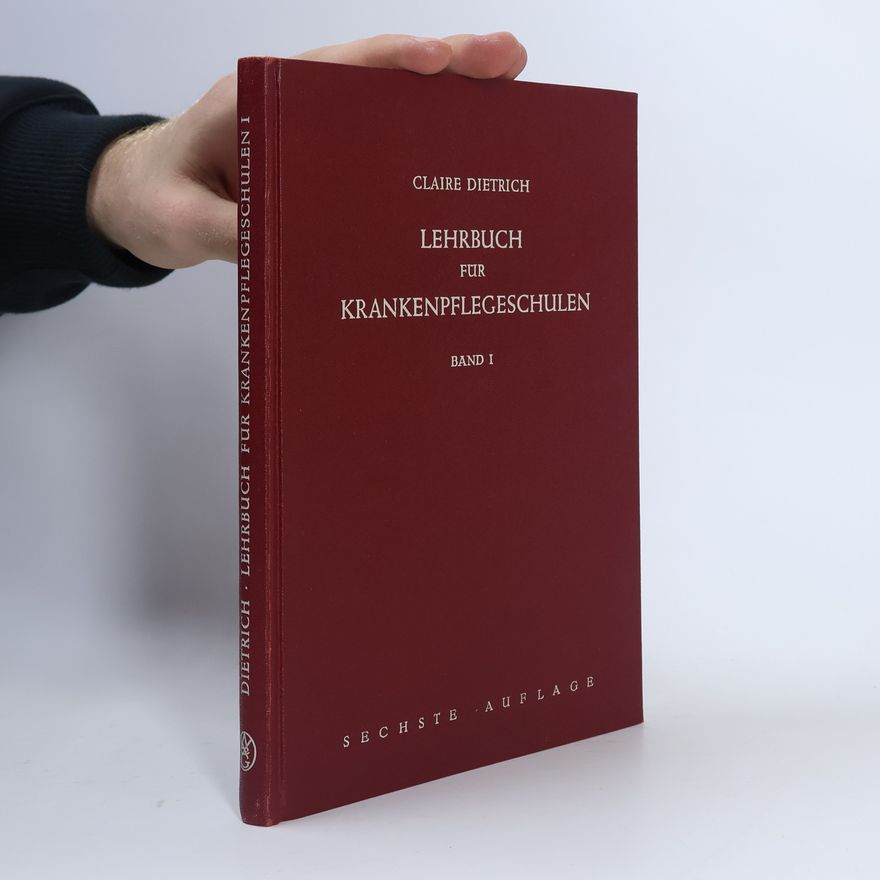 Claire Dietrich Lehrbuch für Krankenpflegeschulen. Band I